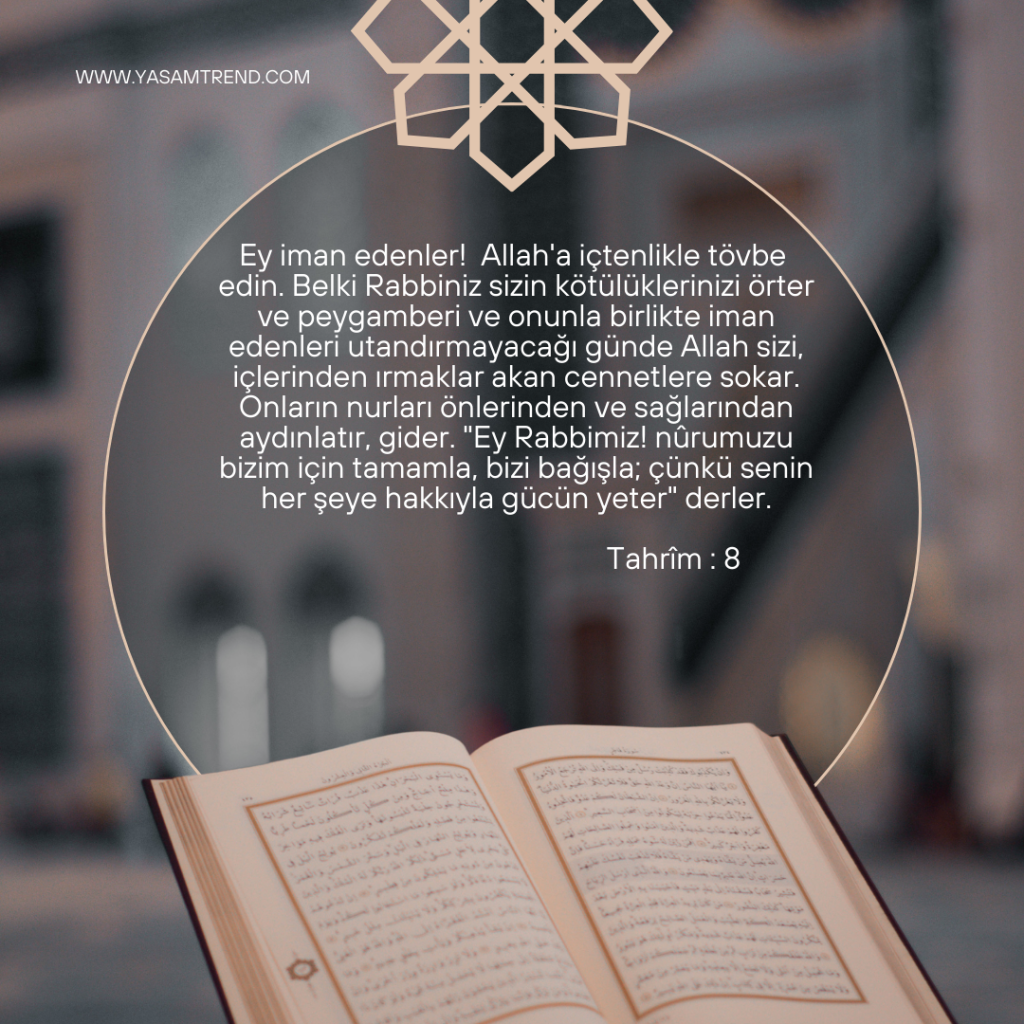Tahrim Suresi 8. ayet meali: 'Ey iman edenler! Allah’a içtenlikle tövbe edin...' Kur’an-ı Kerim'den tövbe, bağışlanma ve nurlandırılma mesajı içeren estetik tasarımlı görsel.